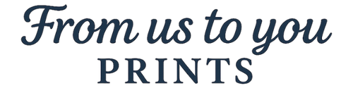 From Us To You Prints